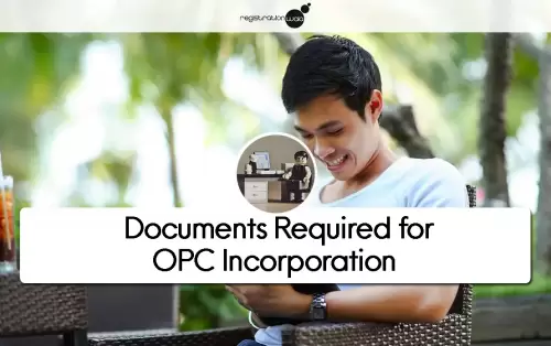 What are the Documents Required For OPC Registration