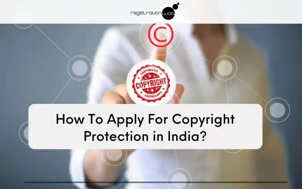 How To Apply For Copyright Protection in India?