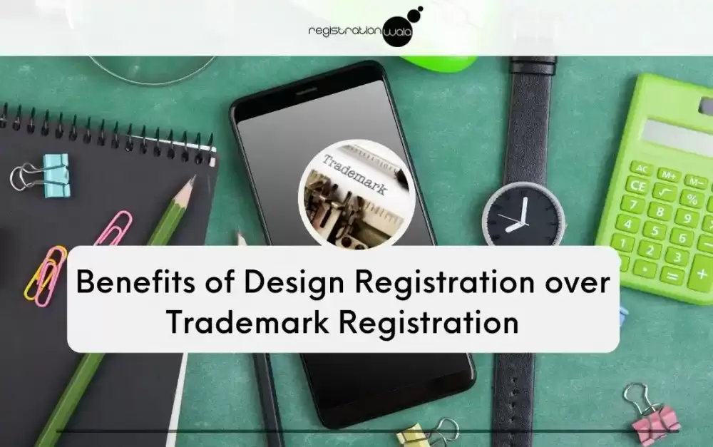 Benefits of Design Registration over Trademark Registration
