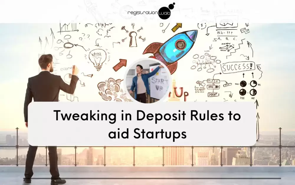 Tweaking in Deposit Rules to aid Startups