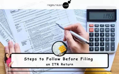 Steps to Follow Before Filing an ITR Return