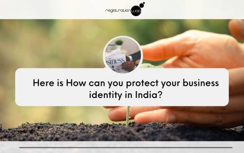 Here is How can you protect your business identity in India?