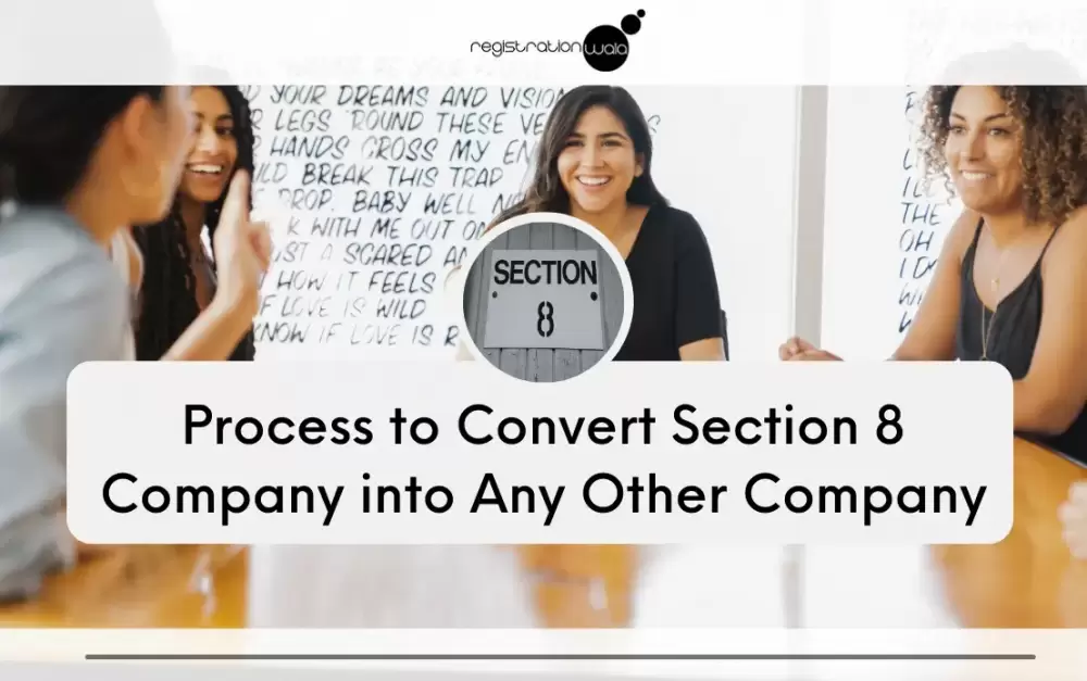 Process of Converting Section 8 Company into Other form of Companies