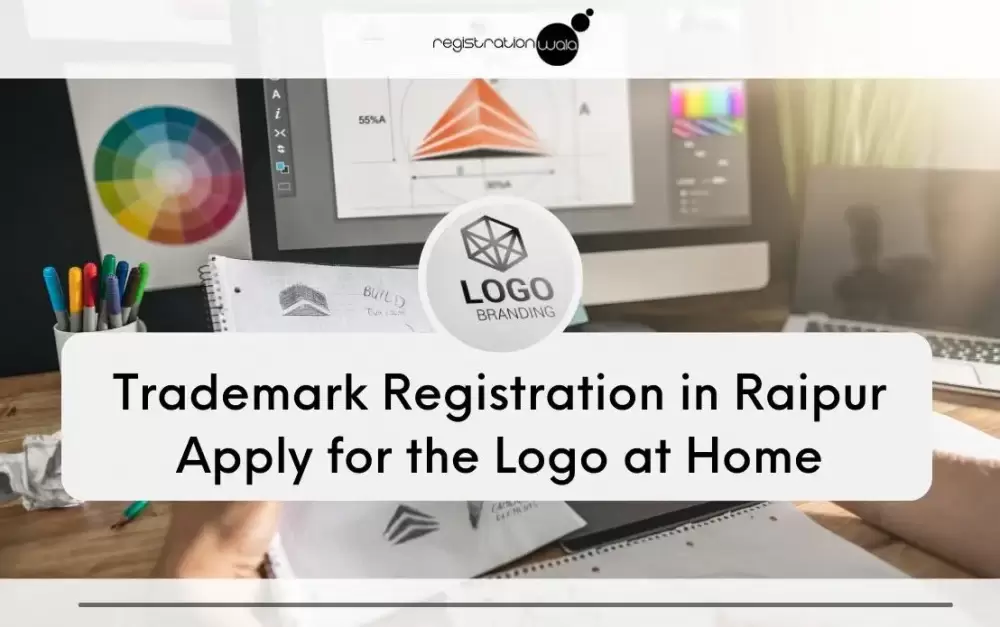 Trademark Registration in Raipur: Apply for the Logo at Home