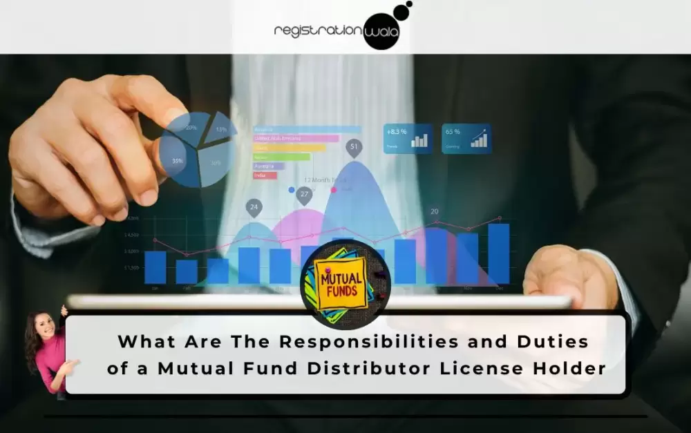 What Are The Responsibilities and Duties of a Mutual Fund Distributor License Holder