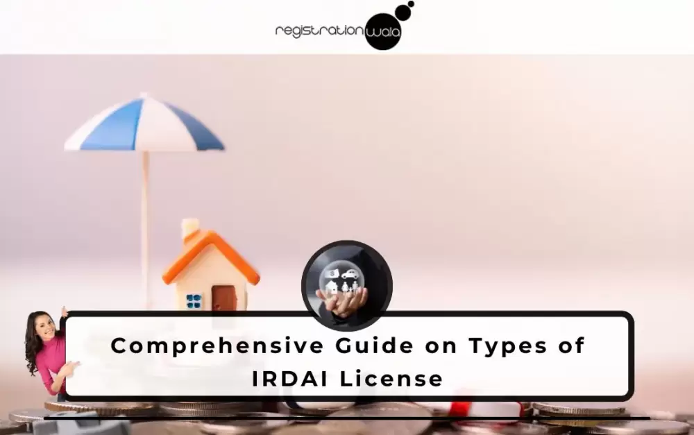 Understanding the Types of IRDAI License: A Comprehensive Guide
