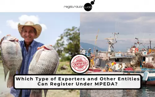Which Type of Exporters and Other Entities Can Register Under MPEDA?