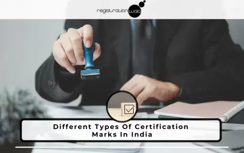 Navigating the Landscape of Certification Marks in India: Types and Significance