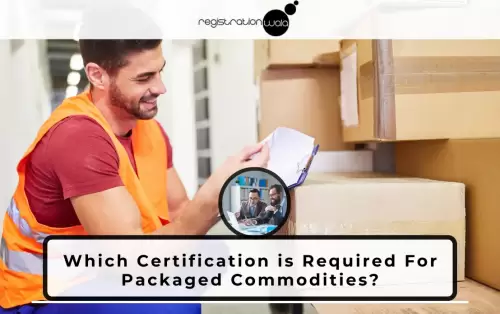 Which Certification is Required For Packaged Commodities?