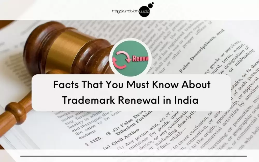 Facts that you must know about Trademark Renewal in India
