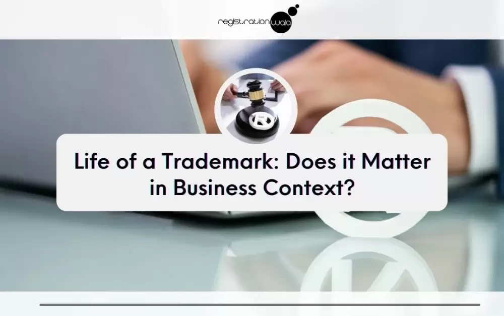 Life of a Trademark: Does it Matter in Business Context?