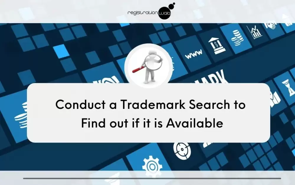 Conduct a Trademark Search to Find out if it is Available