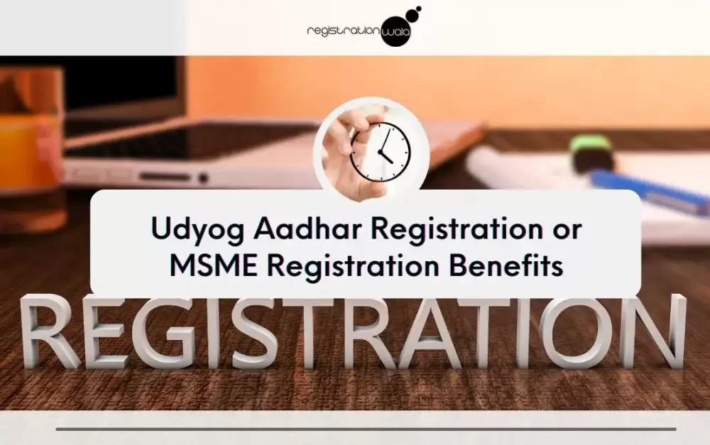 Udyog Aadhar Registration or MSME Registration Benefits