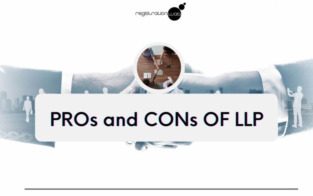 Pros and Cons of a Limited Liability Partnership in India