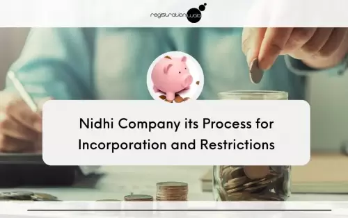 Nidhi Company its Process for Incorporation and Restrictions