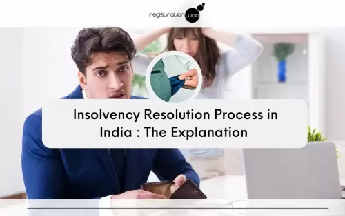 Insolvency Resolution Process in India : The Explanation
