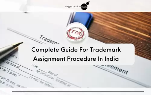 Complete Guide For Trademark Assignment Procedure In India