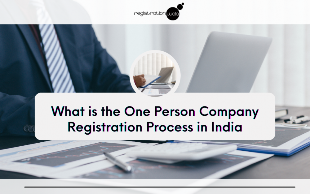 What is the One Person Company Registration Process in India