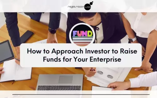 How to Approach Investor to Raise Funds for Your Enterprise