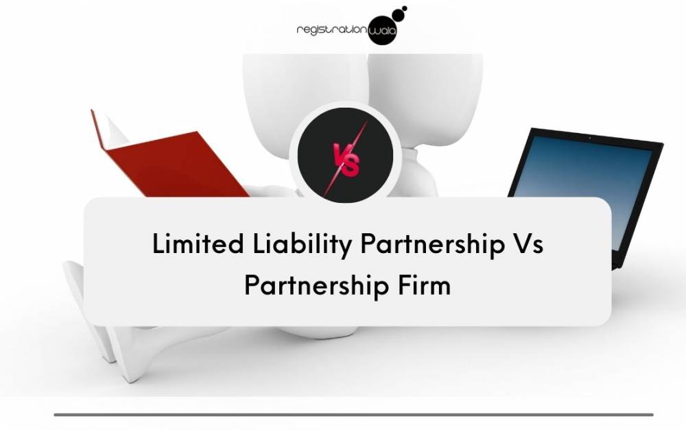 Limited Liability Partnership Vs Partnership Firm