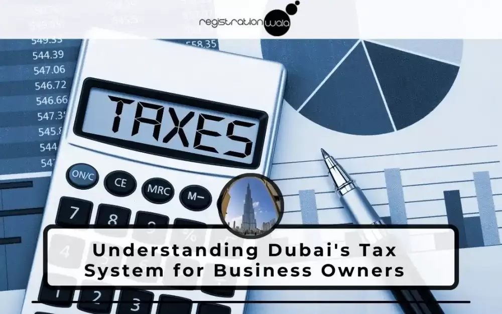 Understanding Dubai's Tax System for Business Owners