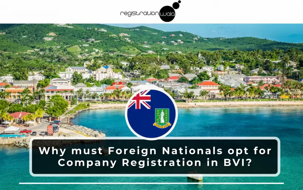 Why must Foreign Nationals opt for Company Registration in BVI?