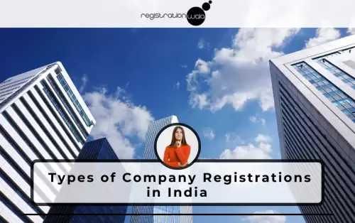 Six Types of Company Registrations in India