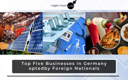 Top Five Businesses in Germany opted by Foreign Nationals