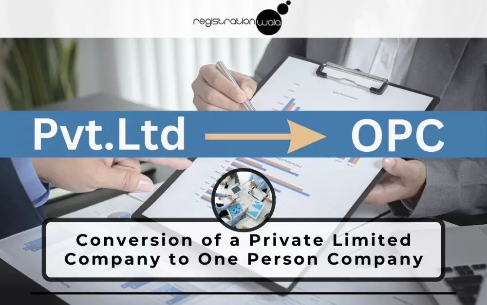 Why must you convert your Pvt Ltd Company into an OPC?