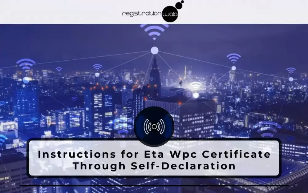 Instructions for Eta Wpc Certificate Through Self-Declaration