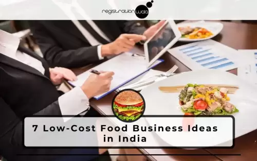7 Low-Cost Food Business Ideas in India