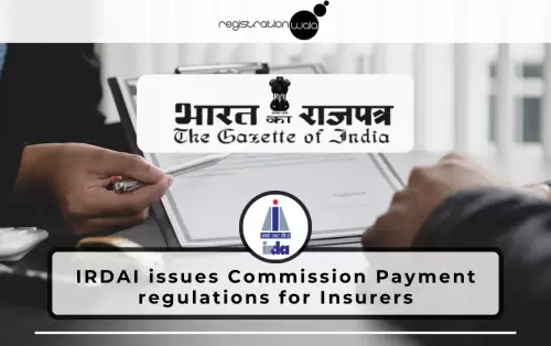 IRDAI issues Commission Payment regulations for Insurers: Learn all about it