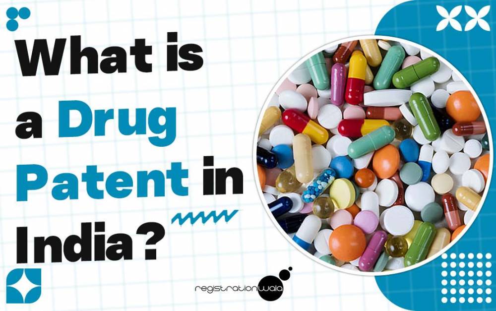 What is a Drug Patent in India?