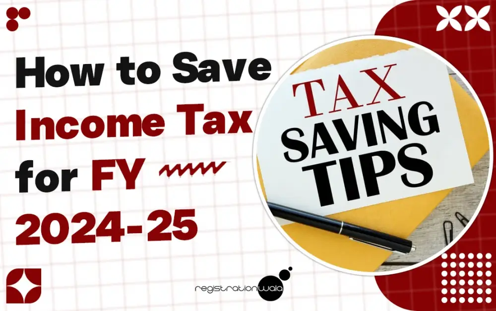 How to Save Income Tax for FY 2024-25