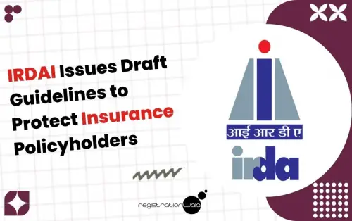 IRDAI Issues Draft Guidelines to Protect Insurance Policyholders