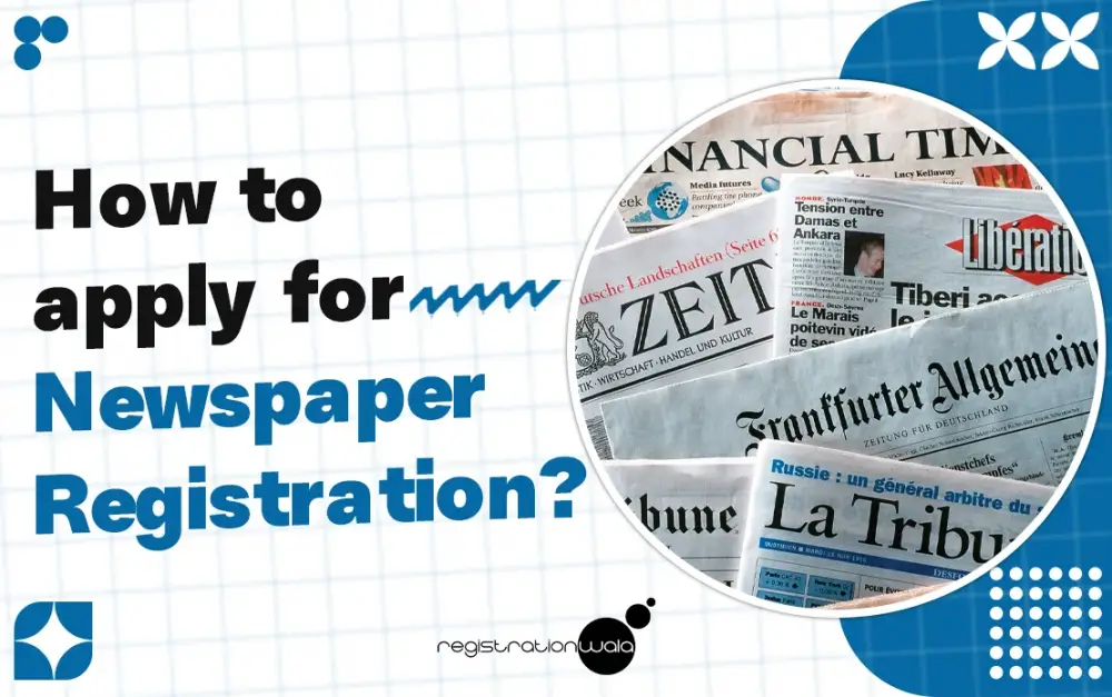 How to apply for Newspaper Registration?