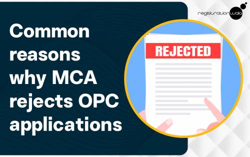 Common Reasons Why MCA Rejects OPC Applications