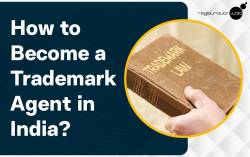 How to Become a Trademark Agent in India?