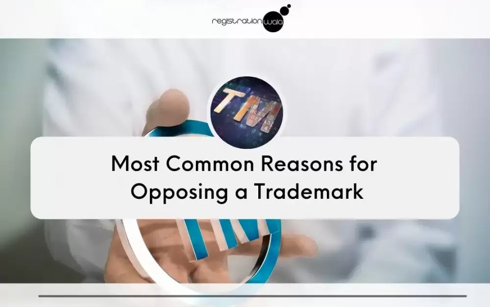 What are the Most Common Reasons for Opposing a Trademark