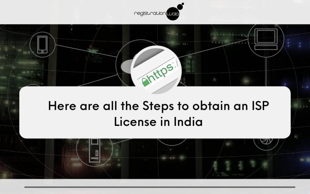 Here are all the Steps to obtain an ISP License in India