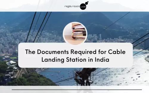 Documents required for Licensing a Cable Landing Station in India