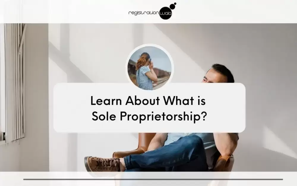 Learn about What is Sole Proprietorship?