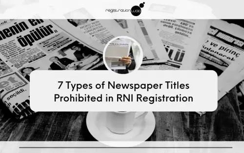7 types of newspaper Titles that are not allowed for RNI Registration
