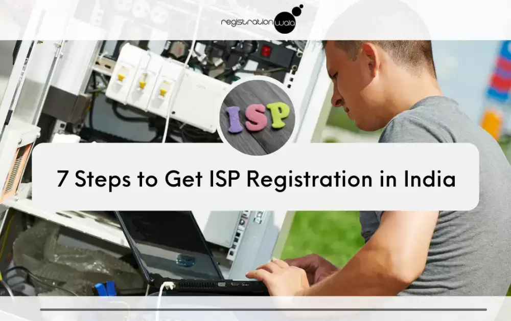 7 Steps to Get ISP Registration in India