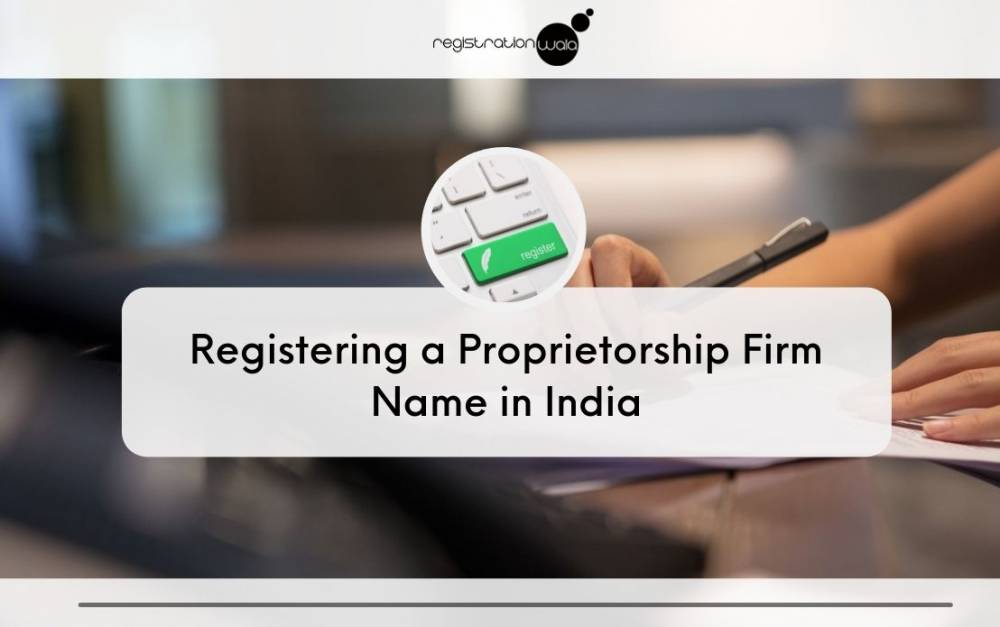 Registering a Proprietorship Firm Name in India