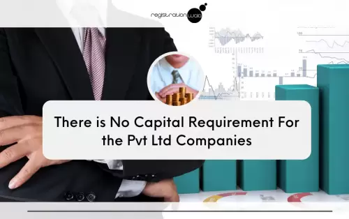 There is No Capital Requirement For the Pvt Ltd Companies
