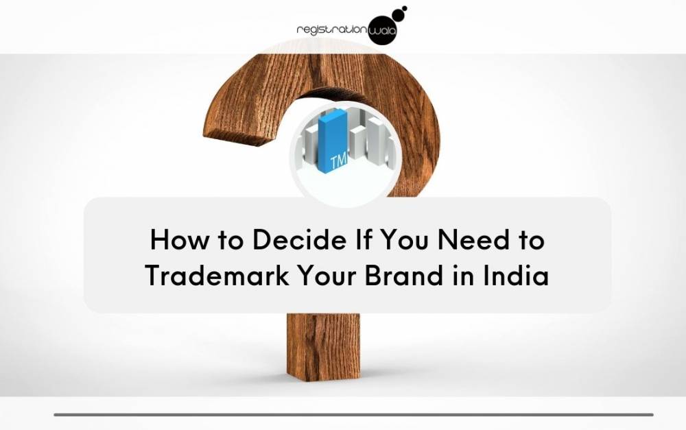 How Do You Decide If You Need to Trademark Your Brand?