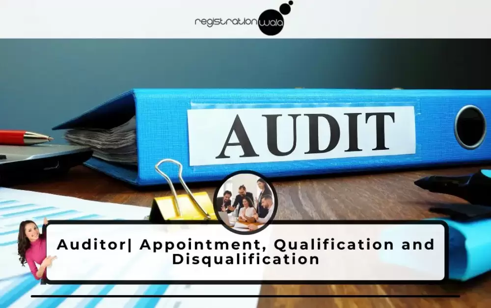 Auditor| Appointment, Qualification and Disqualification