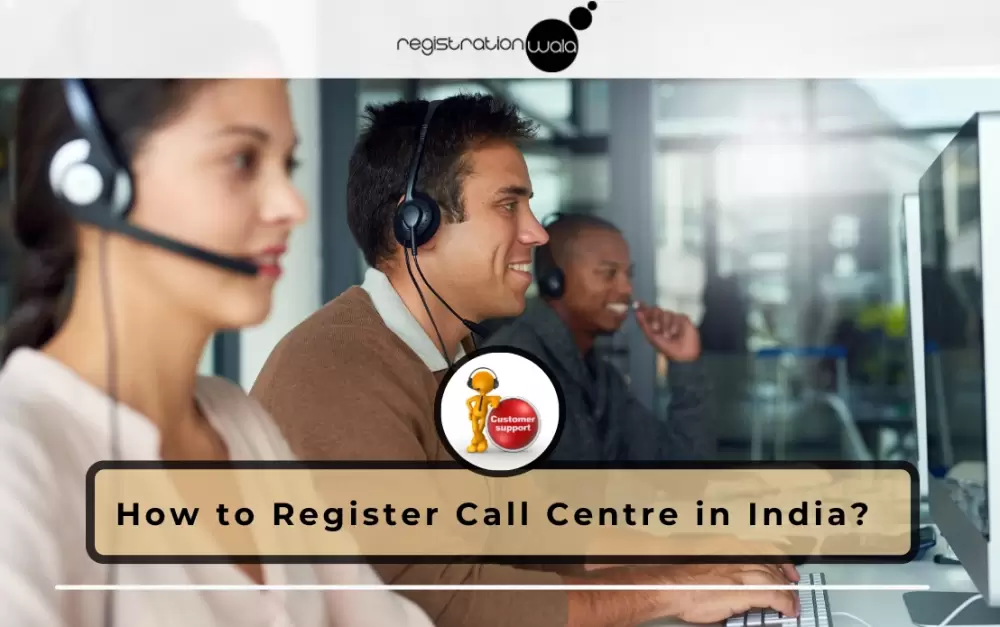 How to Register Call Centre in India?