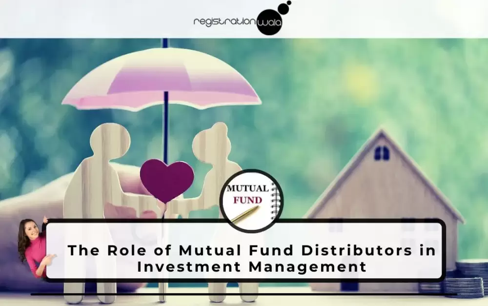 The Role of Mutual Fund Distributors in Investment Management